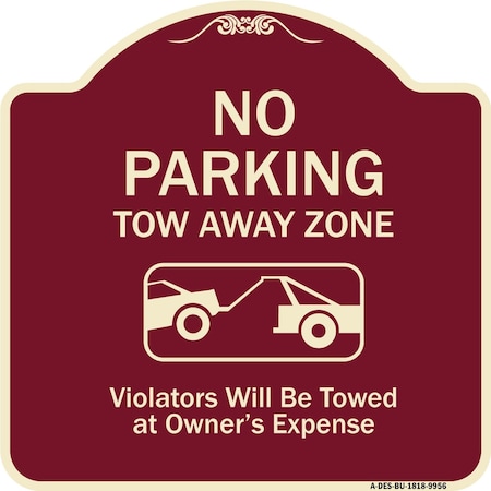 Signmission Designer Series-No Parking Tow Away Zone Violators Will Be Towed Vehicle Ow, 18" x 18", BU-1818-9956 A-DES-BU-1818-9956